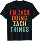 I'm Zach Doing Zach Things Funny Gifts Christmas Idea T-Shirt - T-Shirt | Black