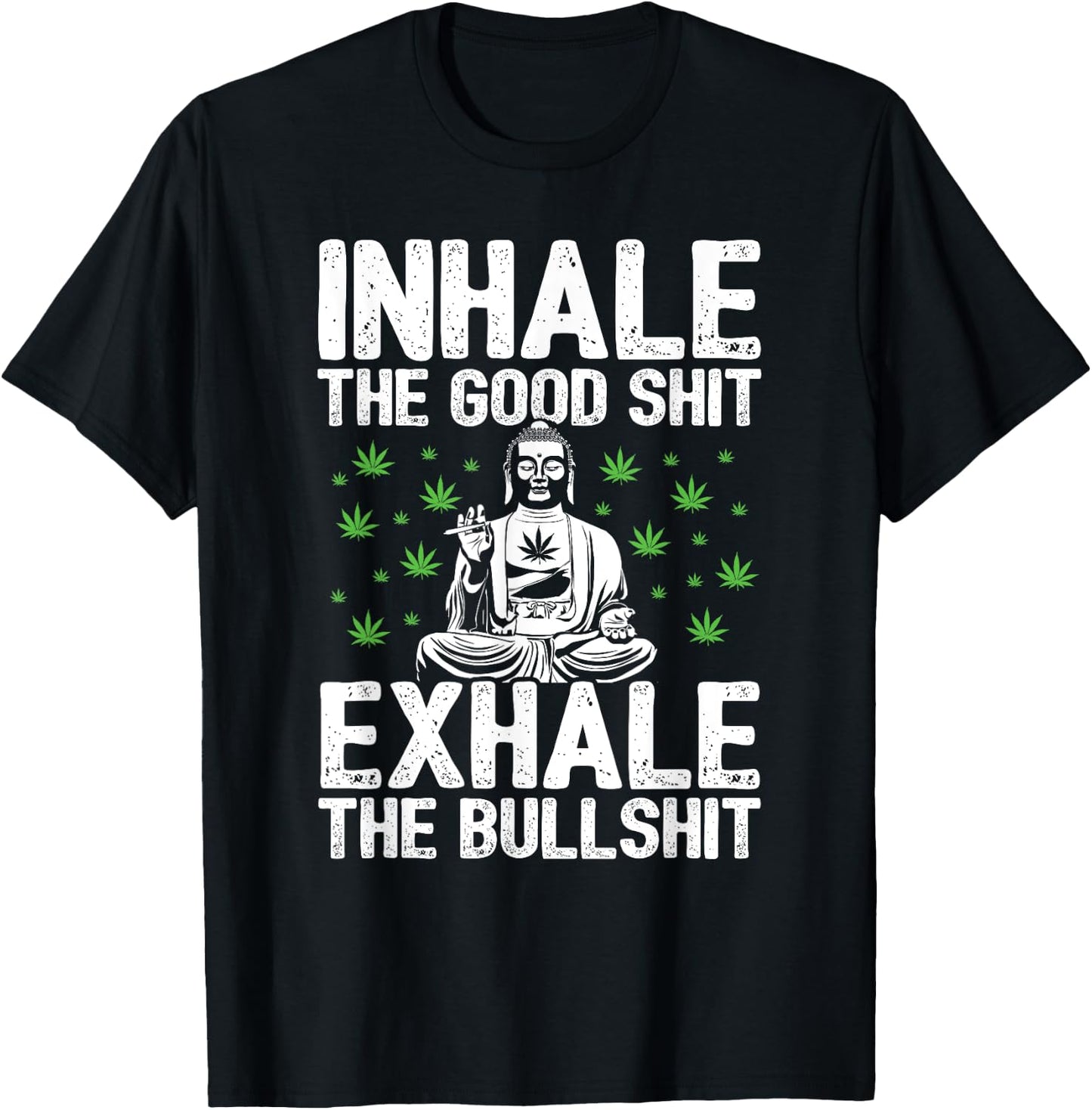 Inhale Good Shit Exhale Bullshit - 420 Weed Cannabis Stoner T-Shirt - T-Shirt | Black