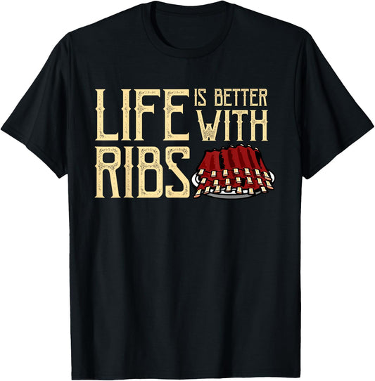 Life Is Better With Ribs - Foodie BBQ Baby Back Ribs T-Shirt - T-Shirt | Black