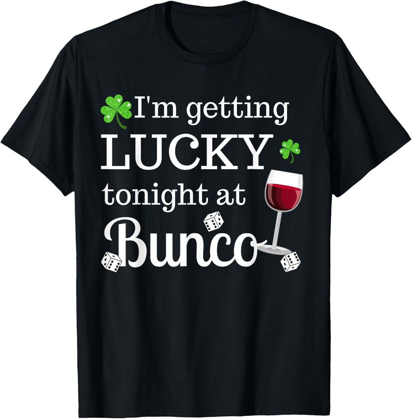 Bunco St. Patrick's Day I'm Getting Lucky At Bunco T-Shirt - T-Shirt | Black