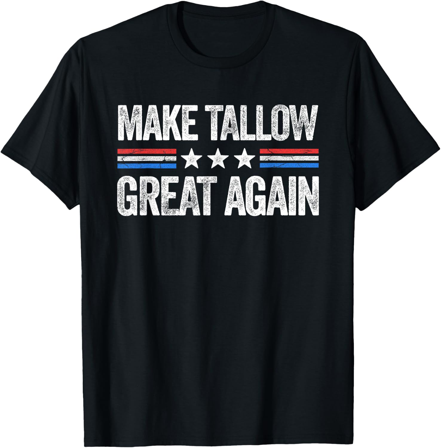 Make Tallow Great Again Funny USA Patriotic Party T-Shirt - T-Shirt | Black