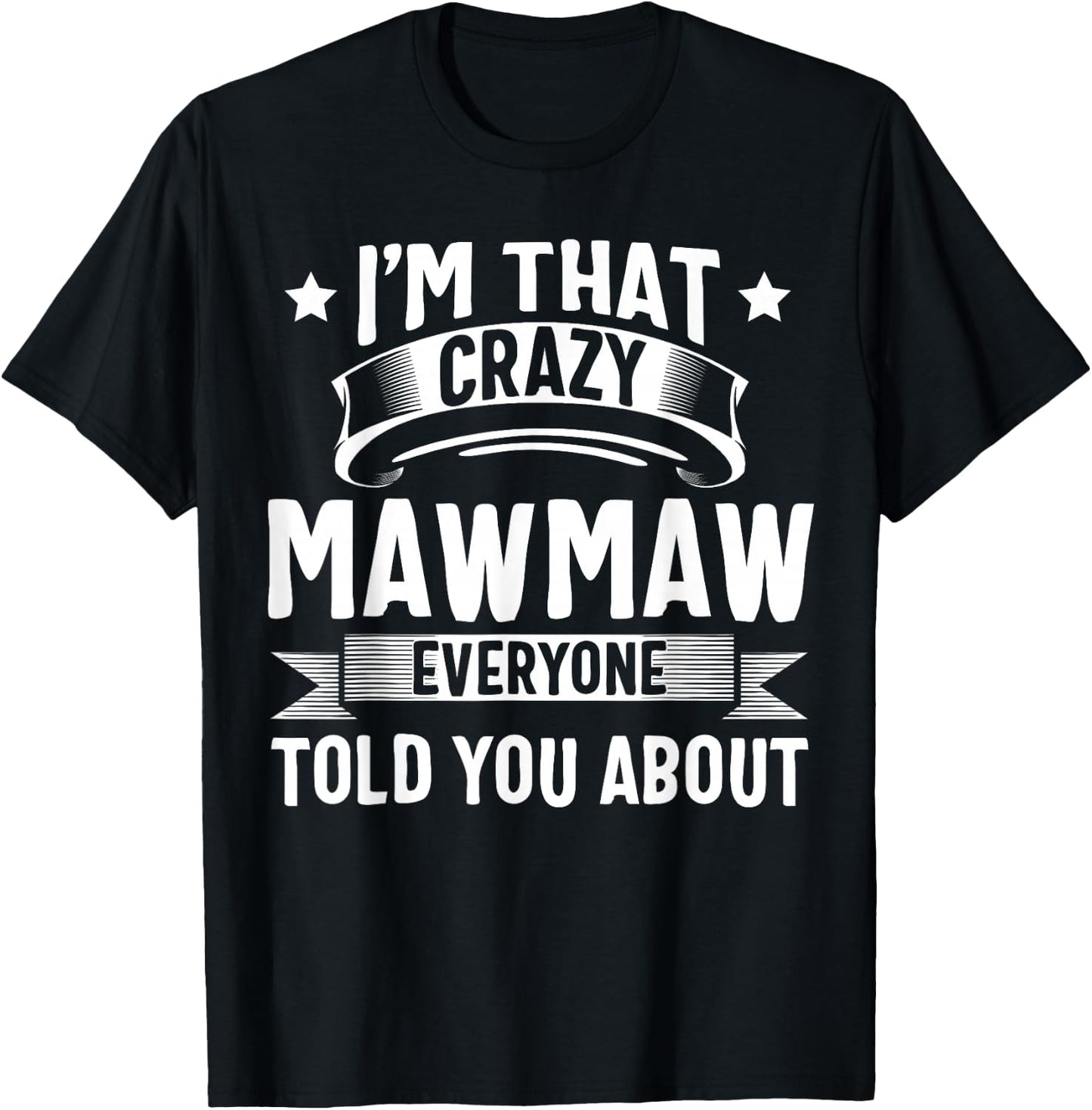 Mawmaw Shirt I'm That Crazy Mawmaw Cute Mothers Day T-Shirt - T-Shirt | Black