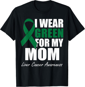I Wear Green For My Mom Liver Cancer Awareness T-Shirt - T-Shirt | Black