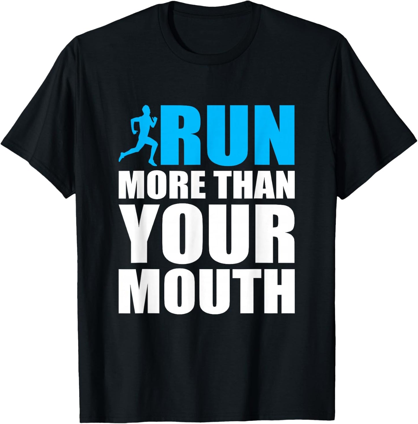 You Should Run More Than Your Mouth Runner Running T-Shirt - T-Shirt | Black
