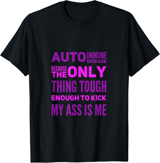 Auto Immune Disease Because The Only Thing Tough Enough T-Shirt - T-Shirt | Black