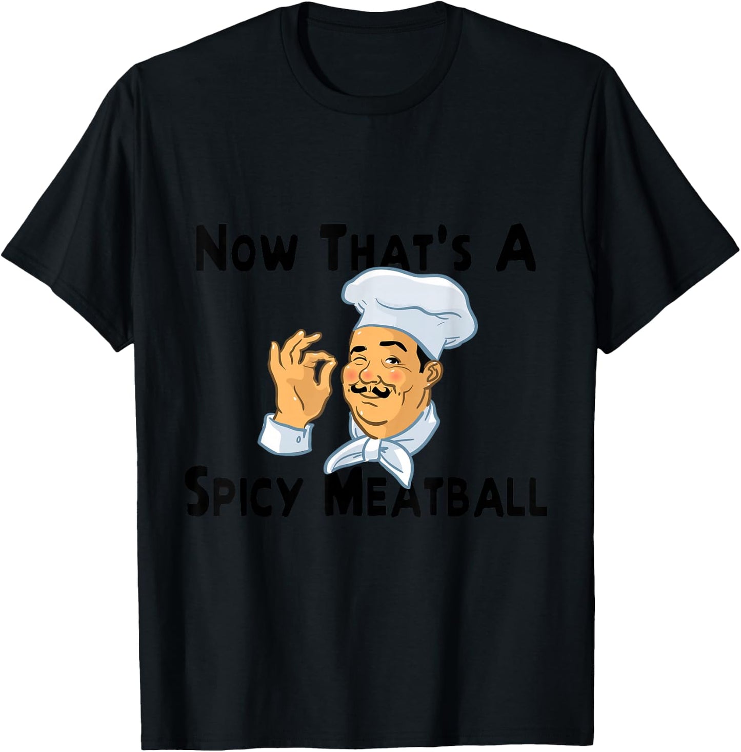 A Spicy Meatball Italian Chef T-Shirt - T-Shirt | Black