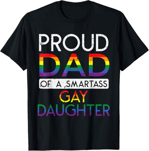 Proud Dad of a Smartass Gay Daughter LGBTQ+ Rainbow Pride T-Shirt - T-Shirt | Black