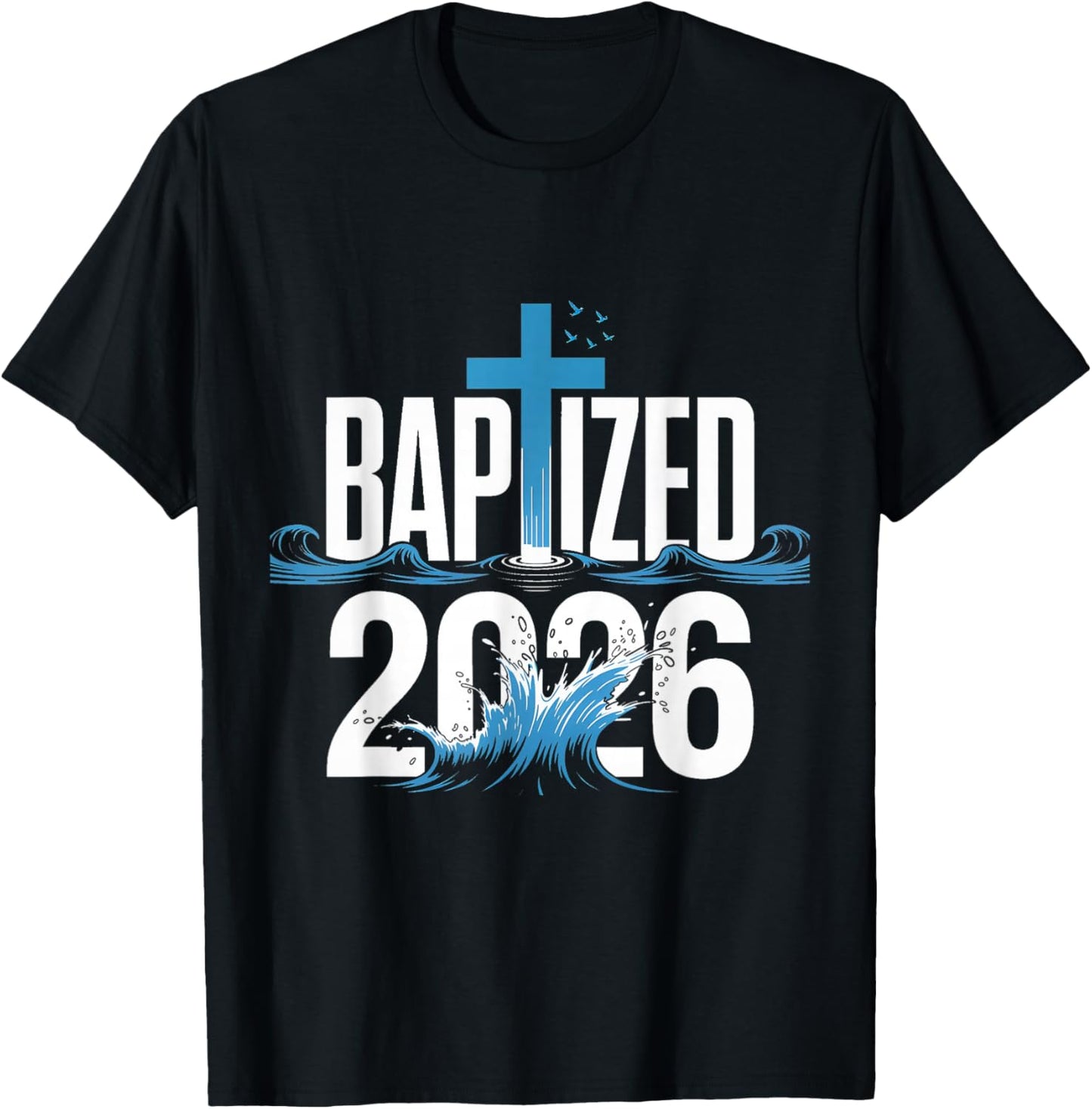 Baptized 2026 T-Shirt - T-Shirt | Black