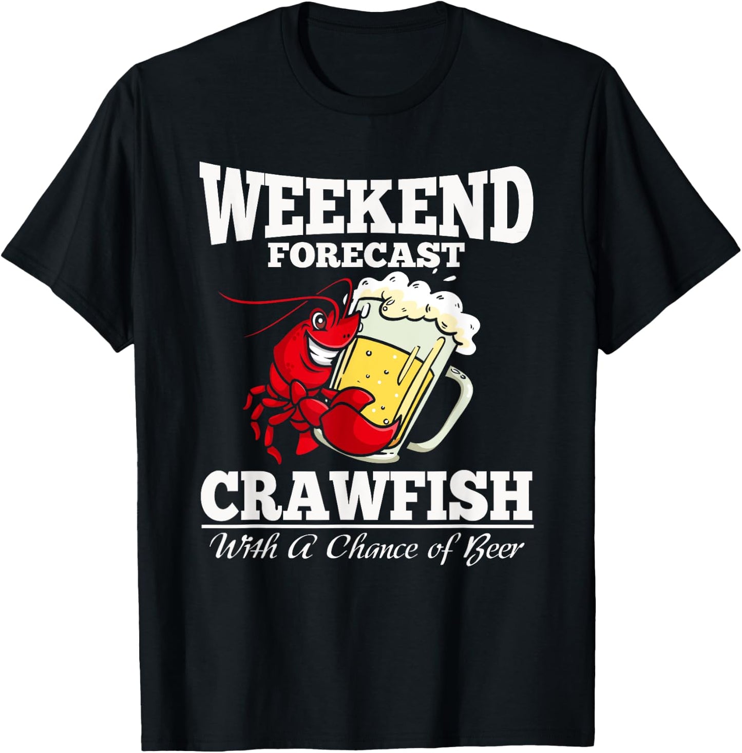 Crawfish With a Chance of Beer Weekend Forecast T Shirt T-Shirt - T-Shirt | Black