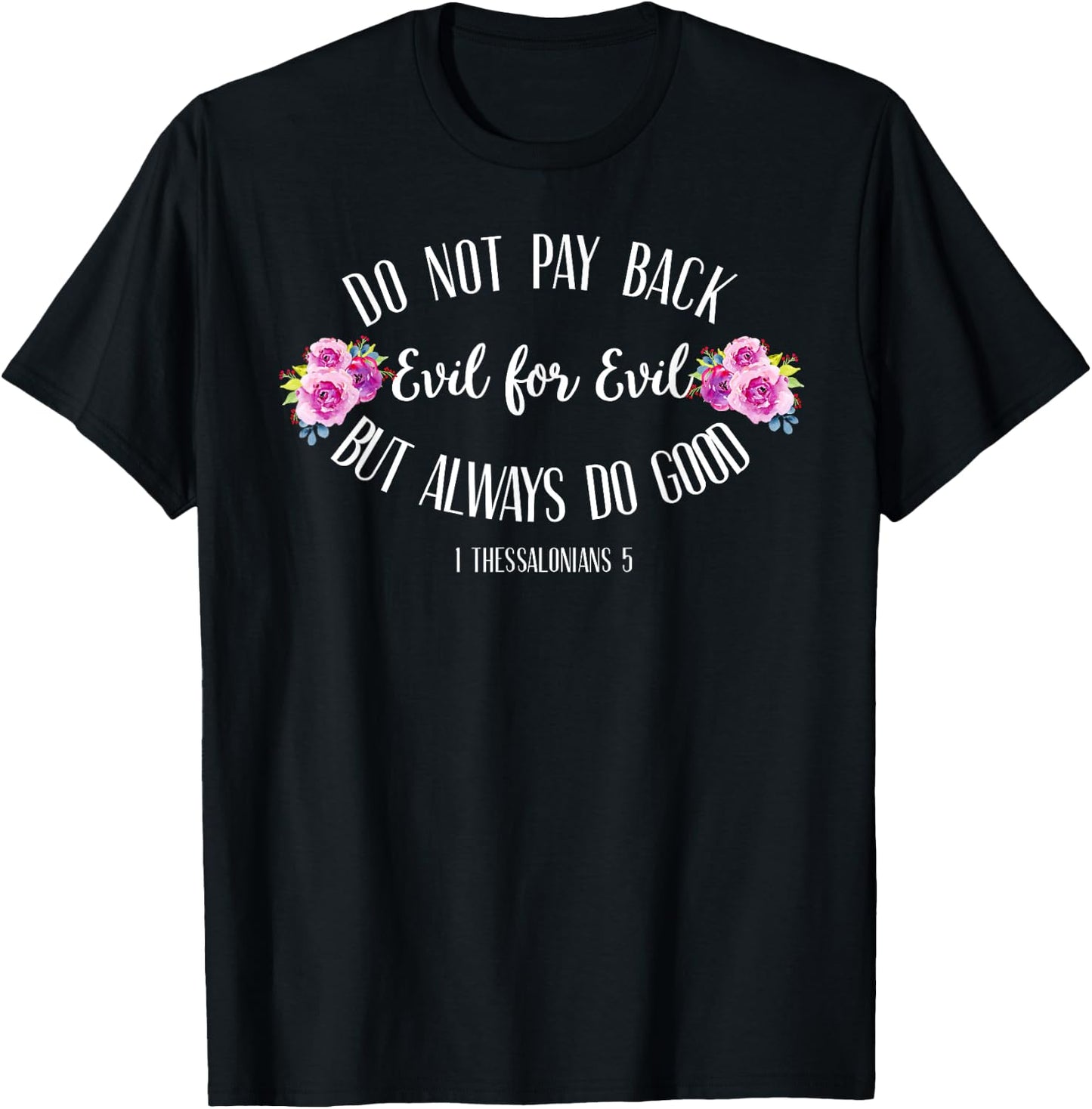 Do not pay back evil for evil shirt Christian shirt T-Shirt - T-Shirt | Black