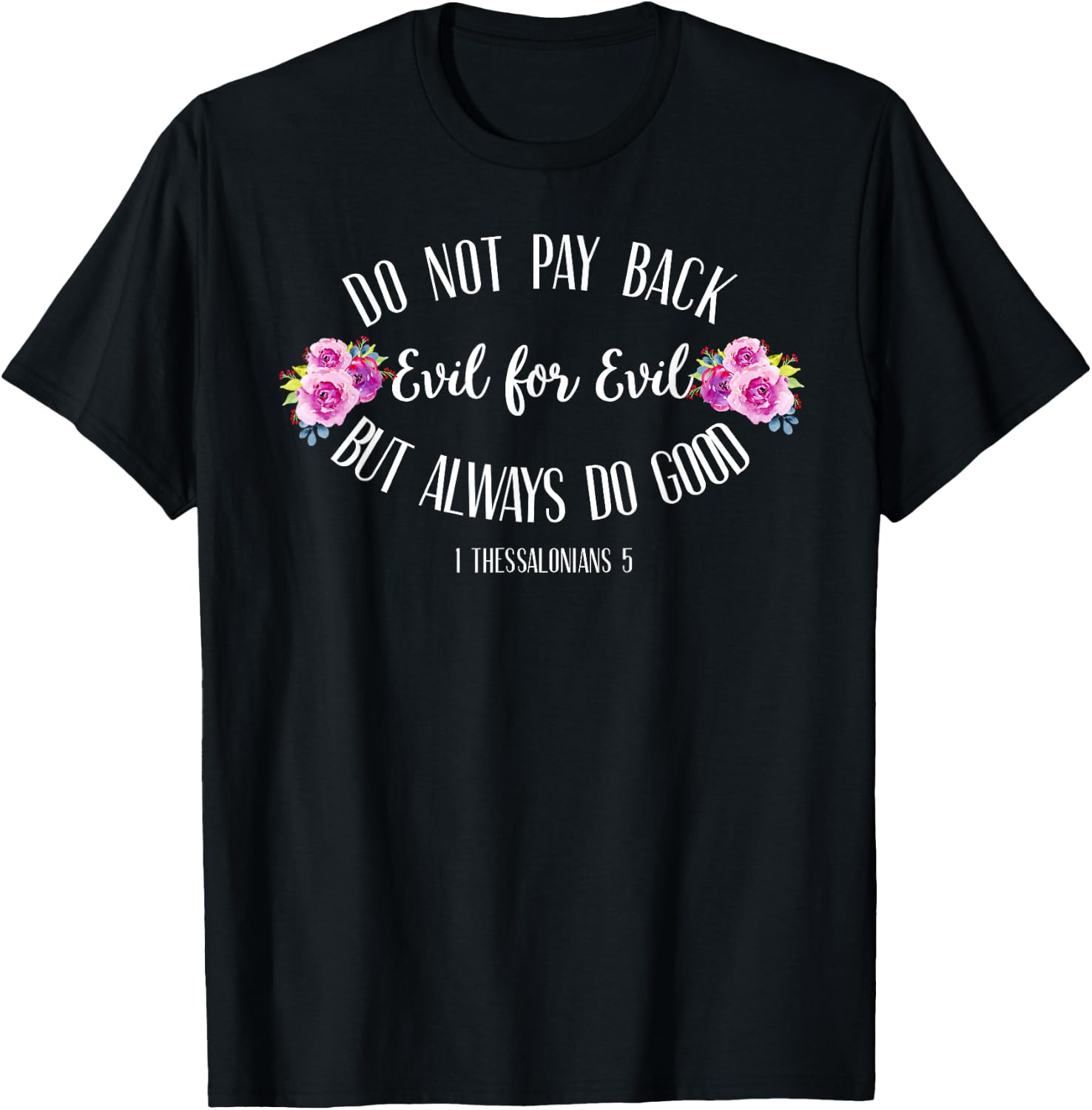 Do not pay back evil for evil shirt Christian shirt T-Shirt - T-Shirt | Black