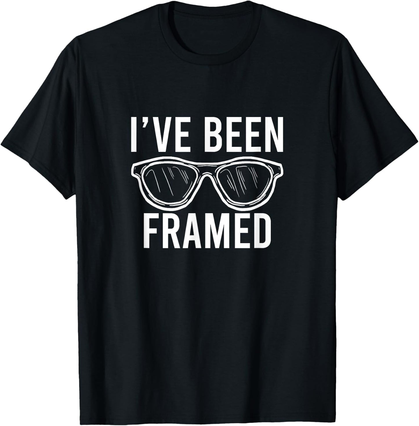 I've Been Framed Glasses Cool Optometrist Optician Gift T-Shirt - T-Shirt | Black