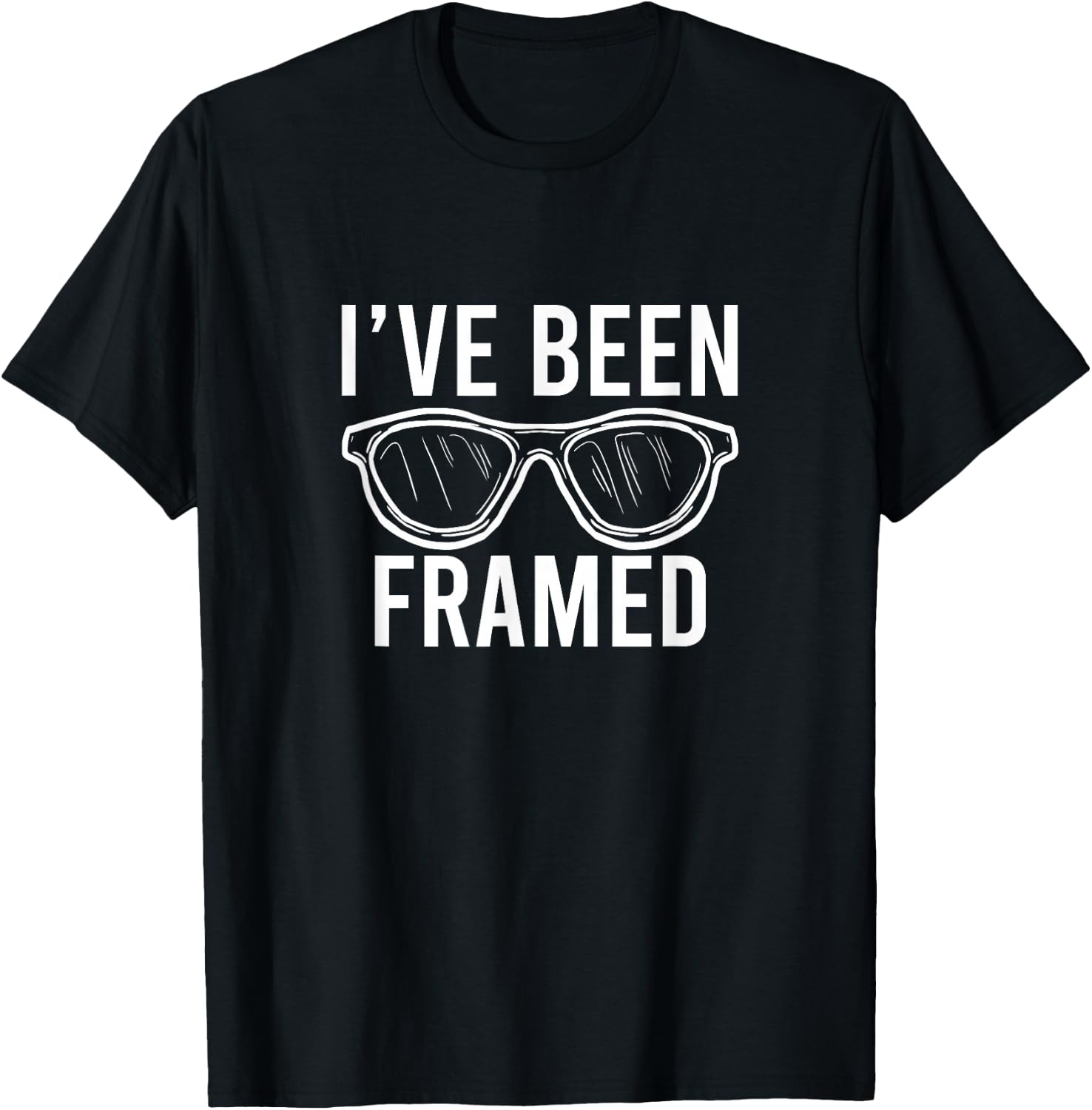 I've Been Framed Glasses Cool Optometrist Optician Gift T-Shirt - T-Shirt | Black