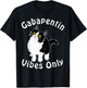 Gabapentin Vibes Only Veterinary Medicine Vet Tech Cute Cat T-Shirt - T-Shirt | Black