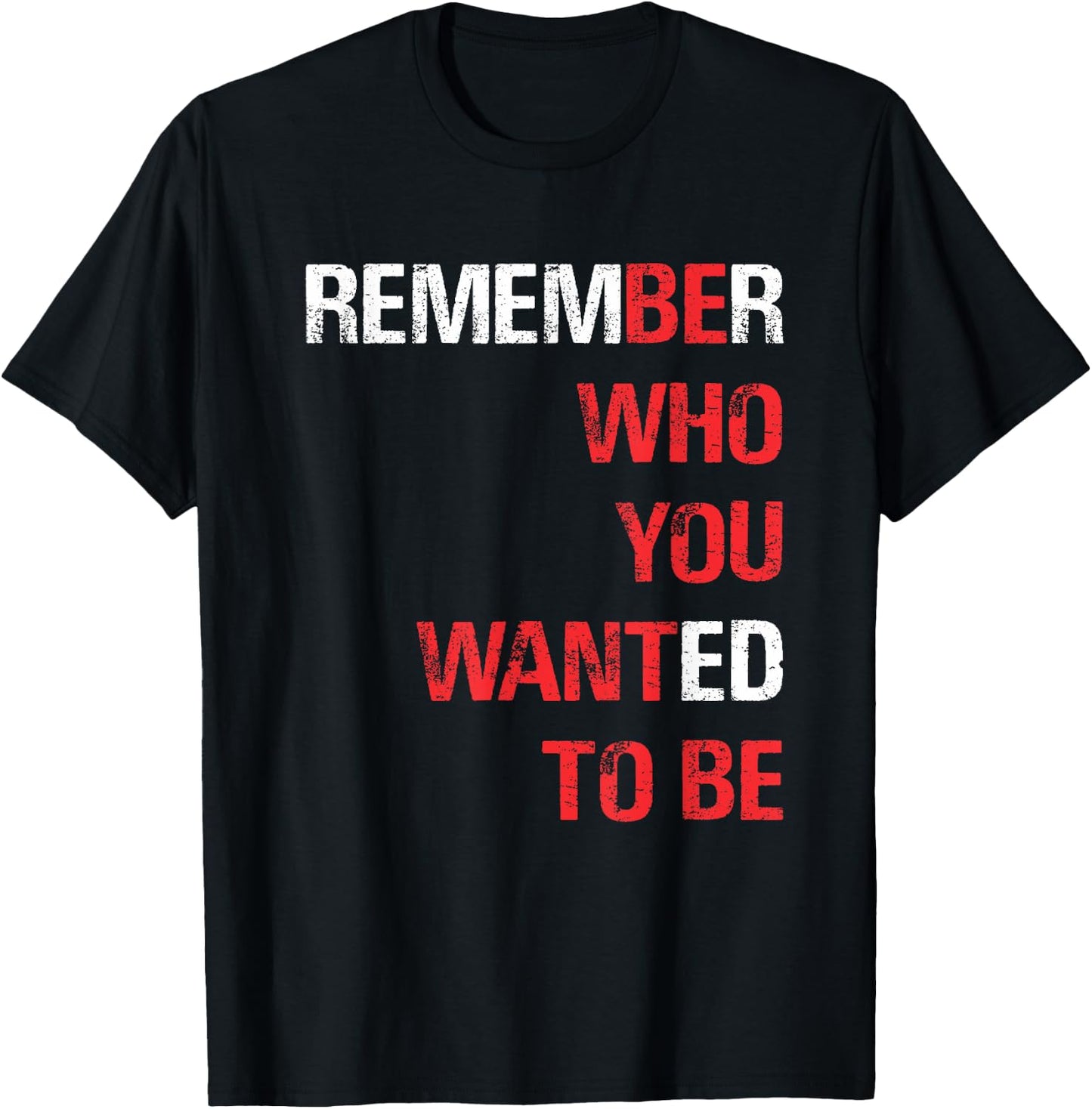 Remember Who You Wanted to Be T-Shirt - T-Shirt | Black