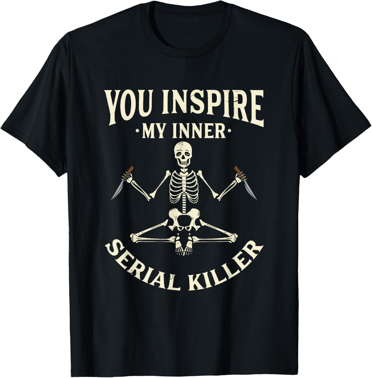 Funny yoga shirts, You inspire my inner serial killer T-Shirt - T-Shirt | Black