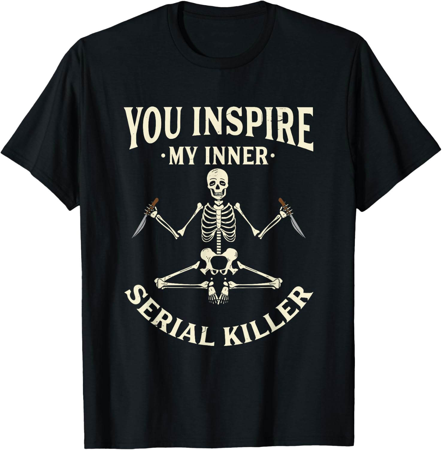 Funny yoga shirts, You inspire my inner serial killer T-Shirt - T-Shirt | Black