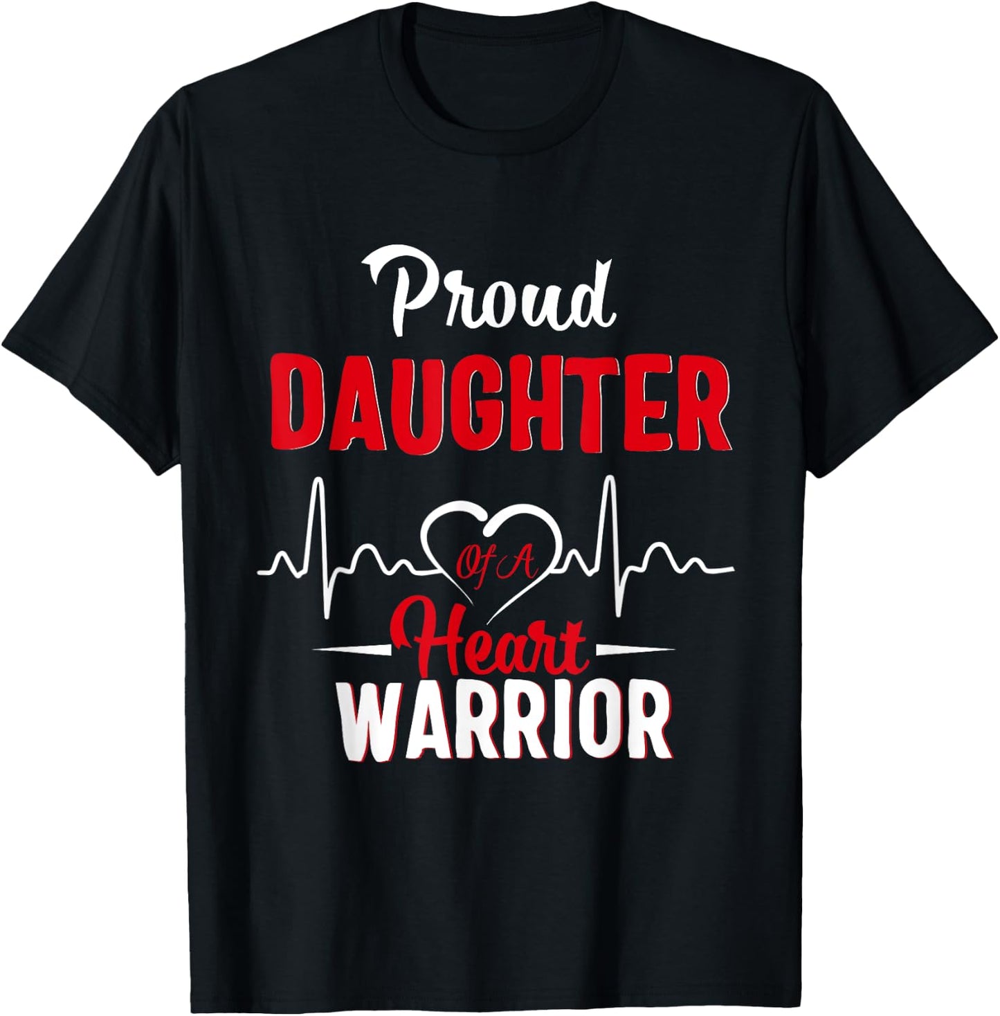 Proud Daughter of a Heart Warrior CHD Awareness gift T-Shirt - T-Shirt | Black
