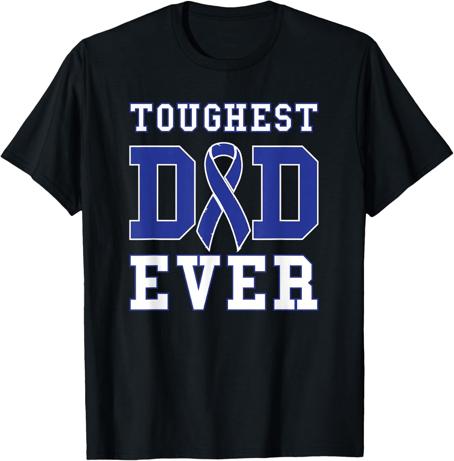 Toughest Dad Ever - Colon Cancer Awareness Ribbon T-Shirt - T-Shirt | Black