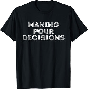 Making Pour Decisions Shirt Vintage Drinking T-Shirt - T-Shirt | Black