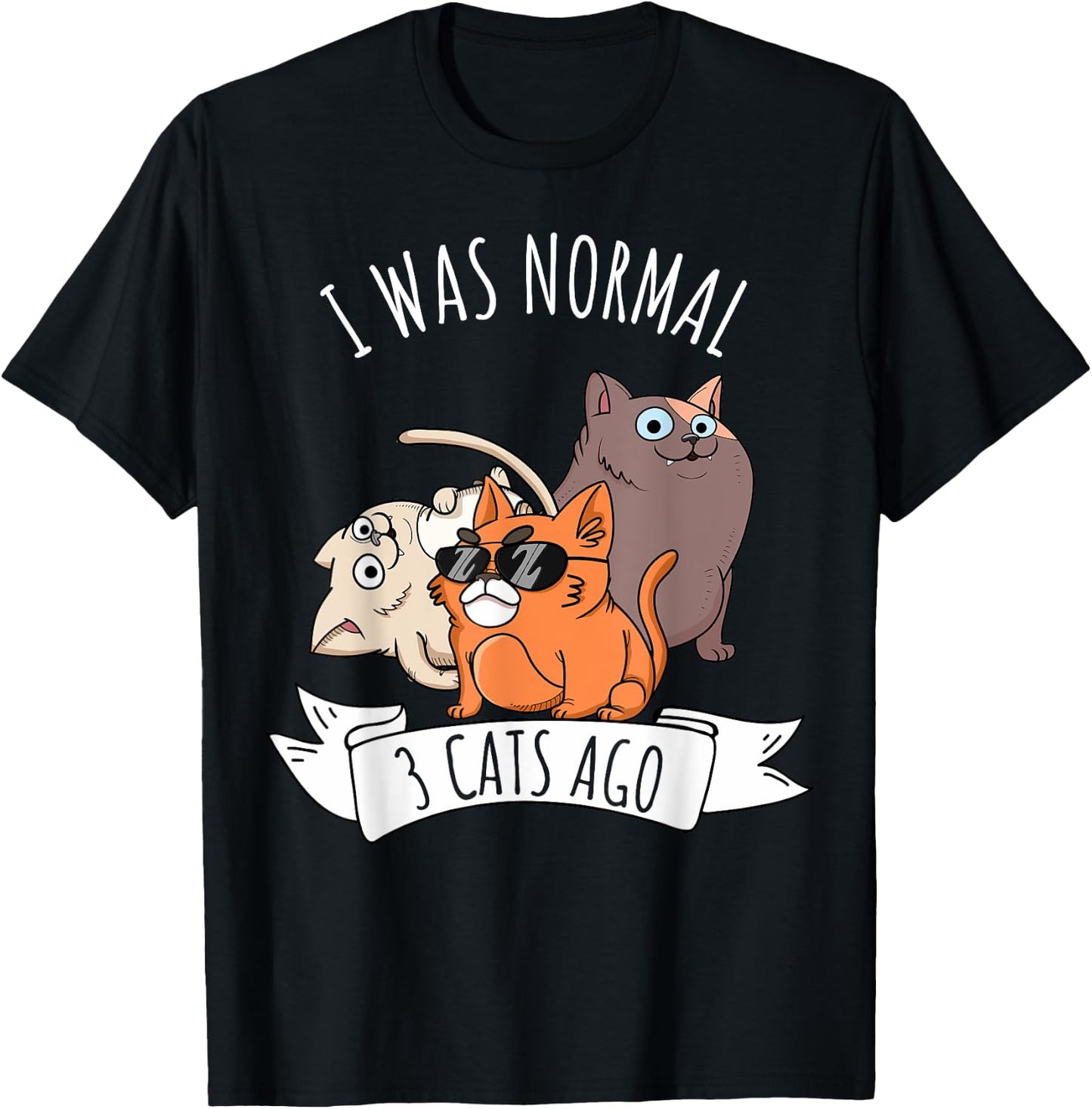 I Was Normal 3 Cats Ago Cat Mom Dad Crazy Cat Lady T-Shirt - T-Shirt | Black
