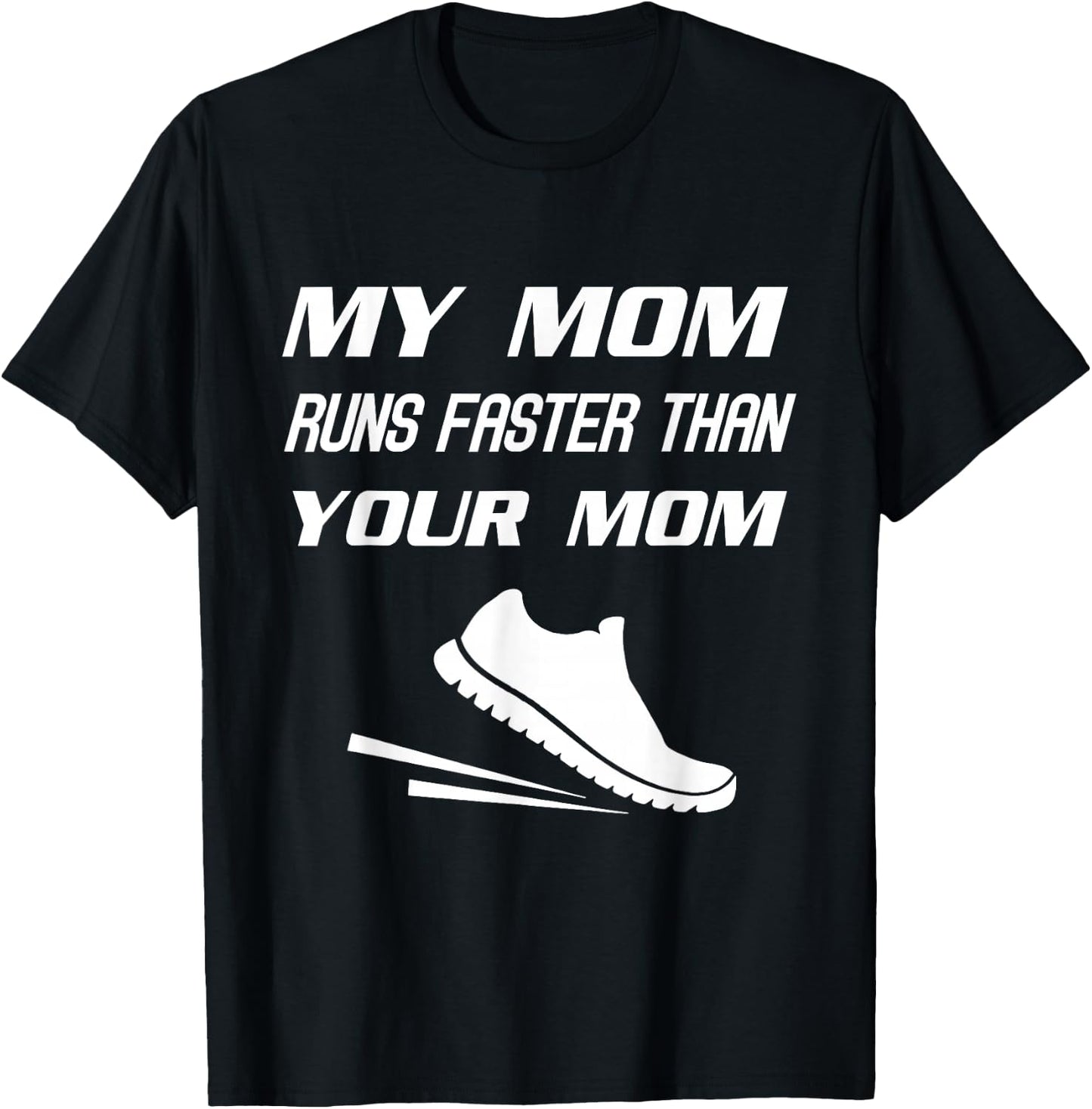 My Mom Runs Faster Than Yours Funny Mother's Day T-Shirt - T-Shirt | Black