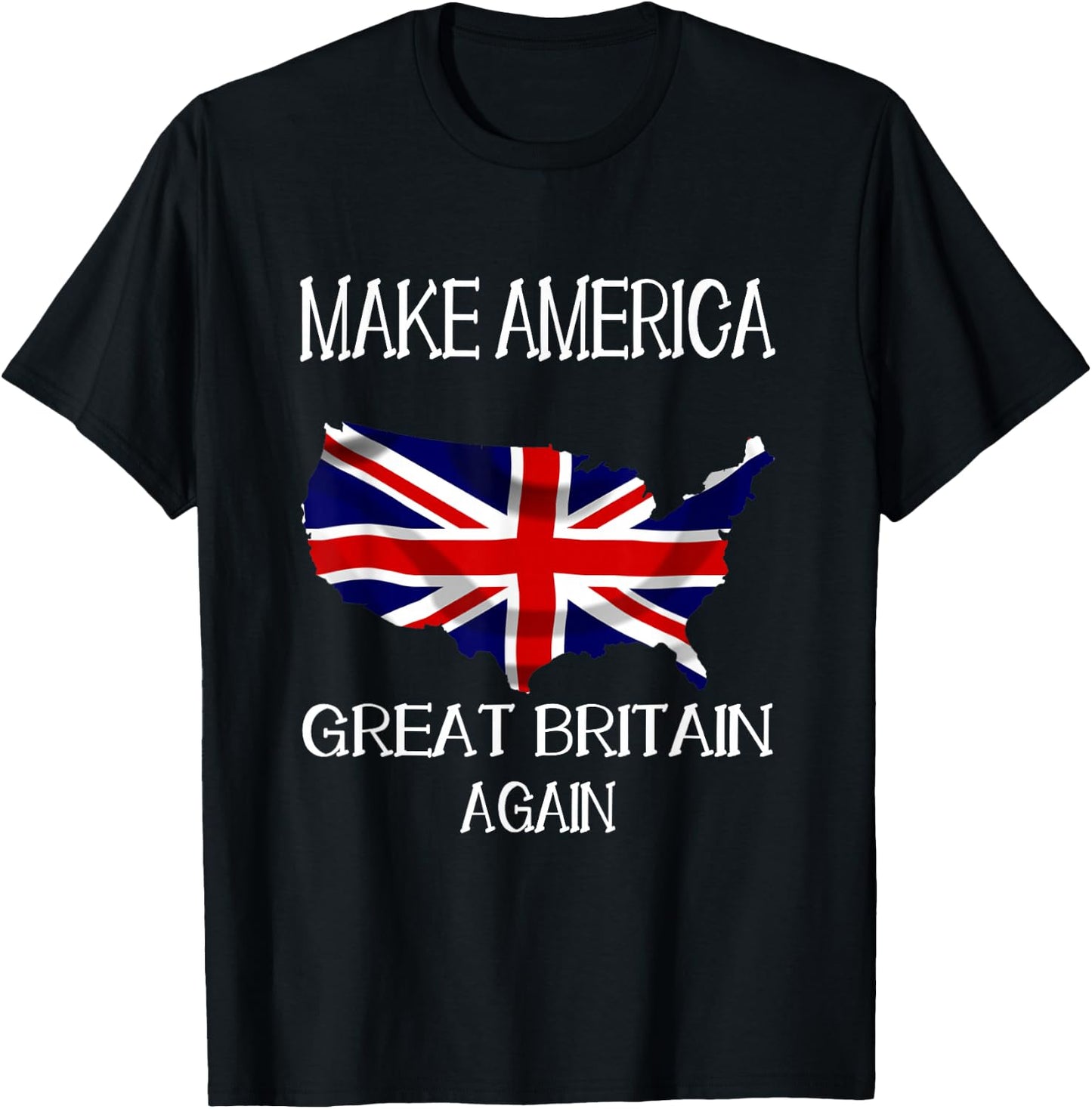 Make America Great Britain Again Funny UK US T-Shirt - T-Shirt | Black