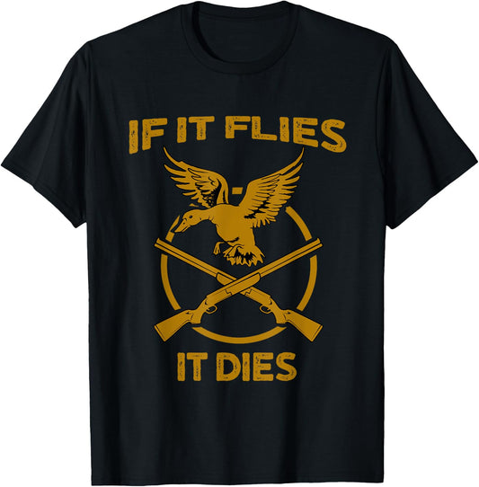 If It Flies It Dies Funny Duck Hunter T-Shirt - T-Shirt | Black