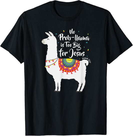 No Probllama is too big for Jesus Gift Shirt T-Shirt - T-Shirt | Black