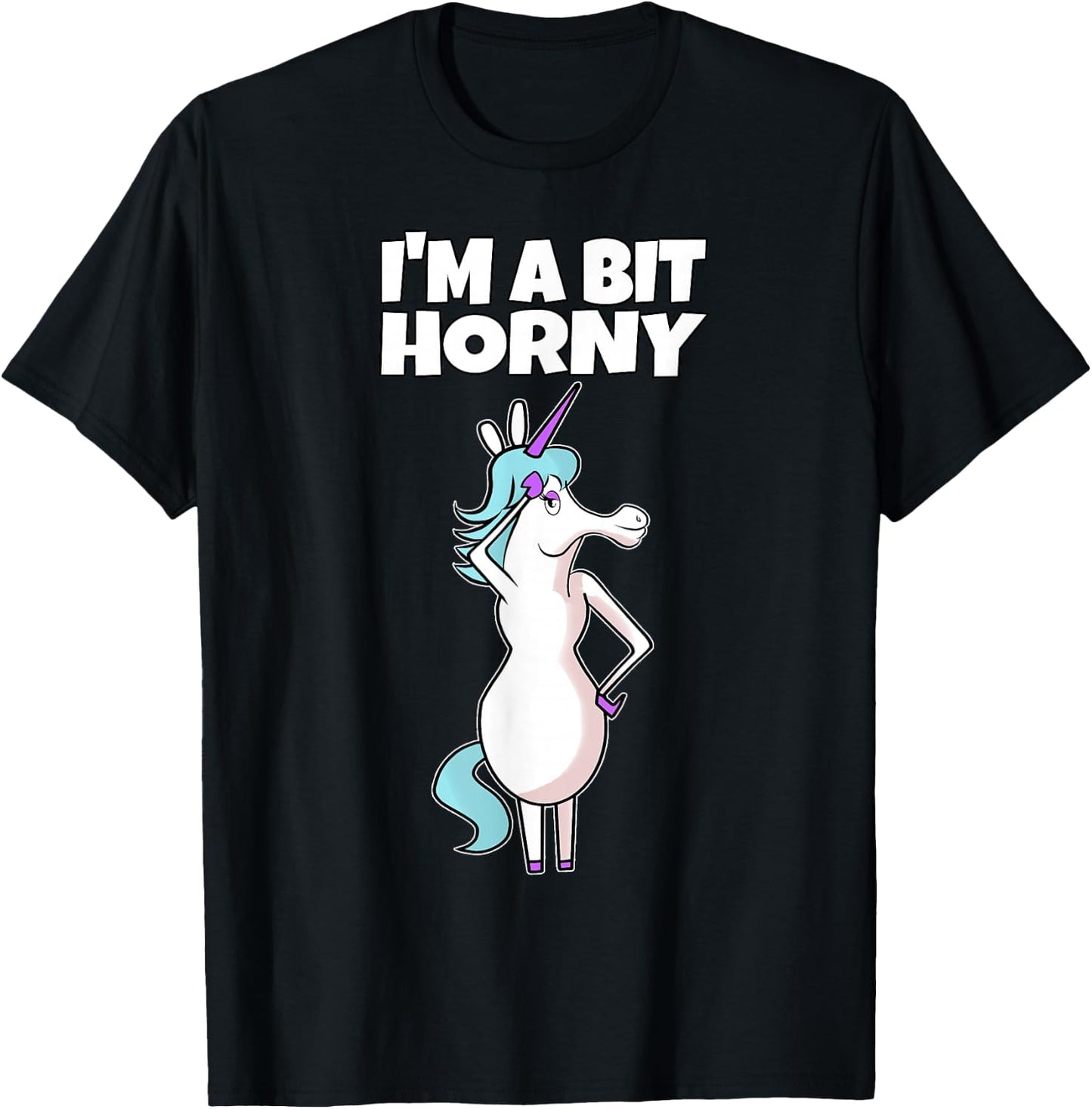 I'm A Bit Horny | Naughty Adult Humor Unicorn T-Shirt - T-Shirt | Black