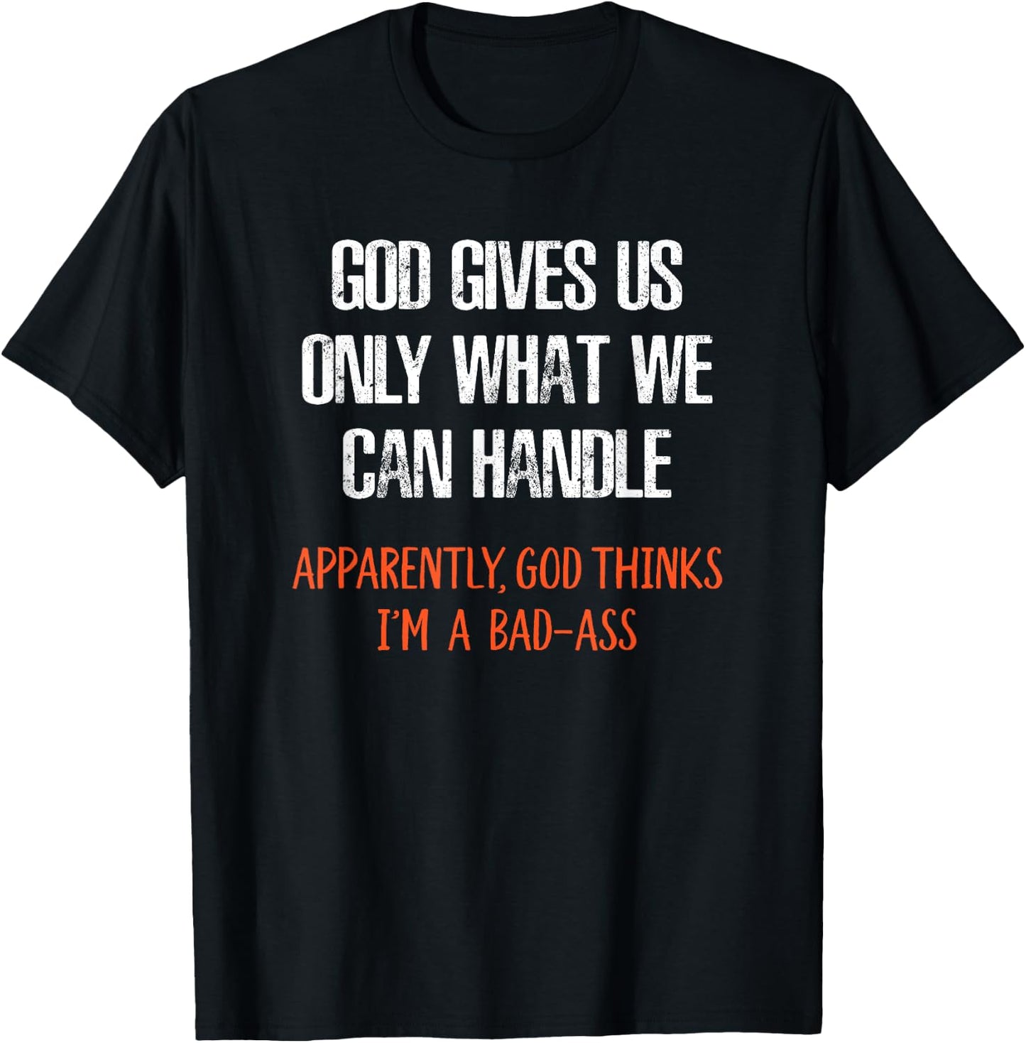 God Thinks I'm a Bad-Ass Funny T-Shirt - T-Shirt | Black