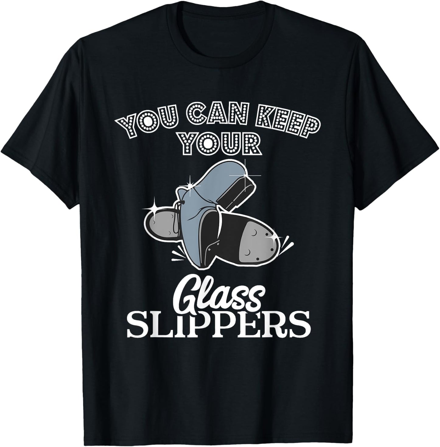Keep Your Glass Slippers Tap Dance Dancer Dancing Class Gift T-Shirt - T-Shirt | Black
