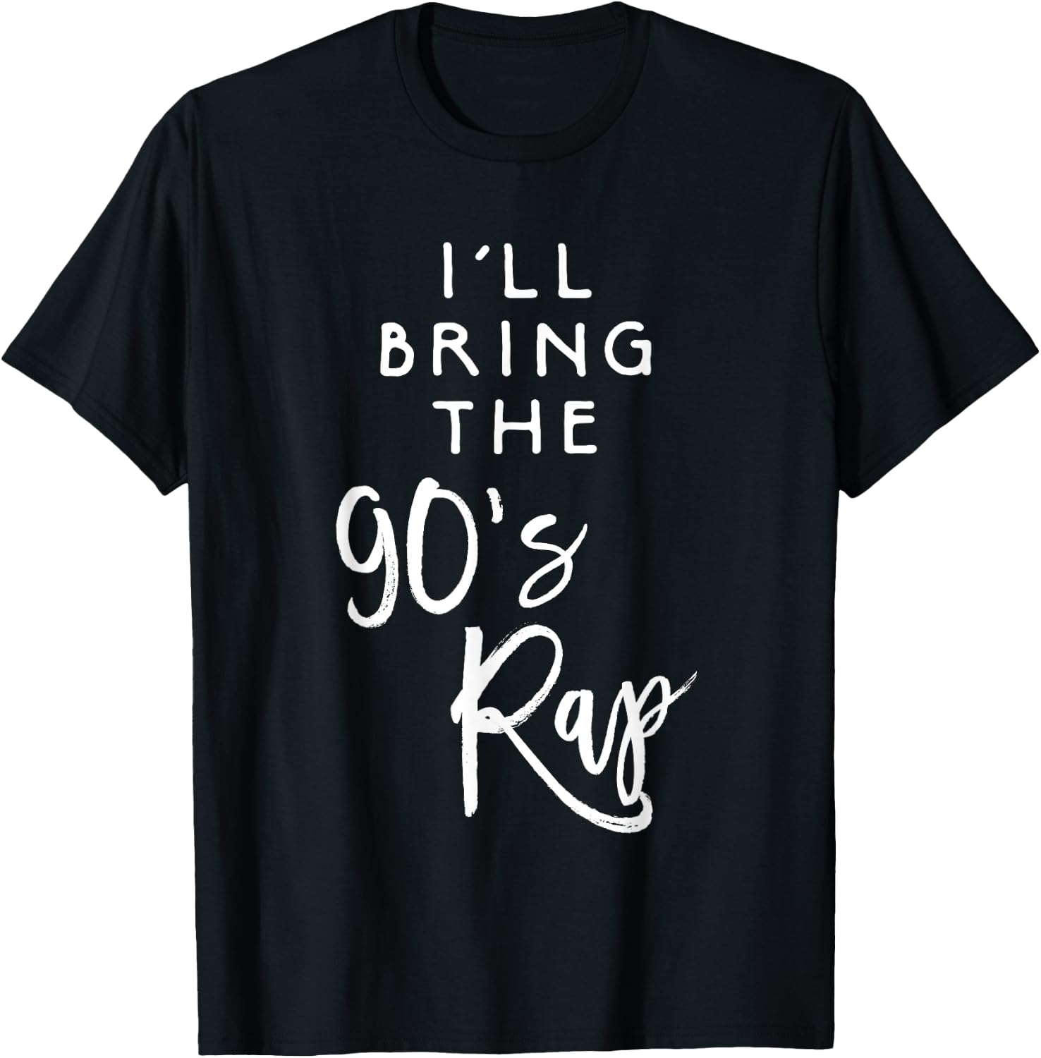 I'll Bring The 90s Rap Shirt Funny Party Group Drinking T-Shirt - T-Shirt | Black
