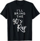 I'll Bring The 90s Rap Shirt Funny Party Group Drinking T-Shirt - T-Shirt | Black