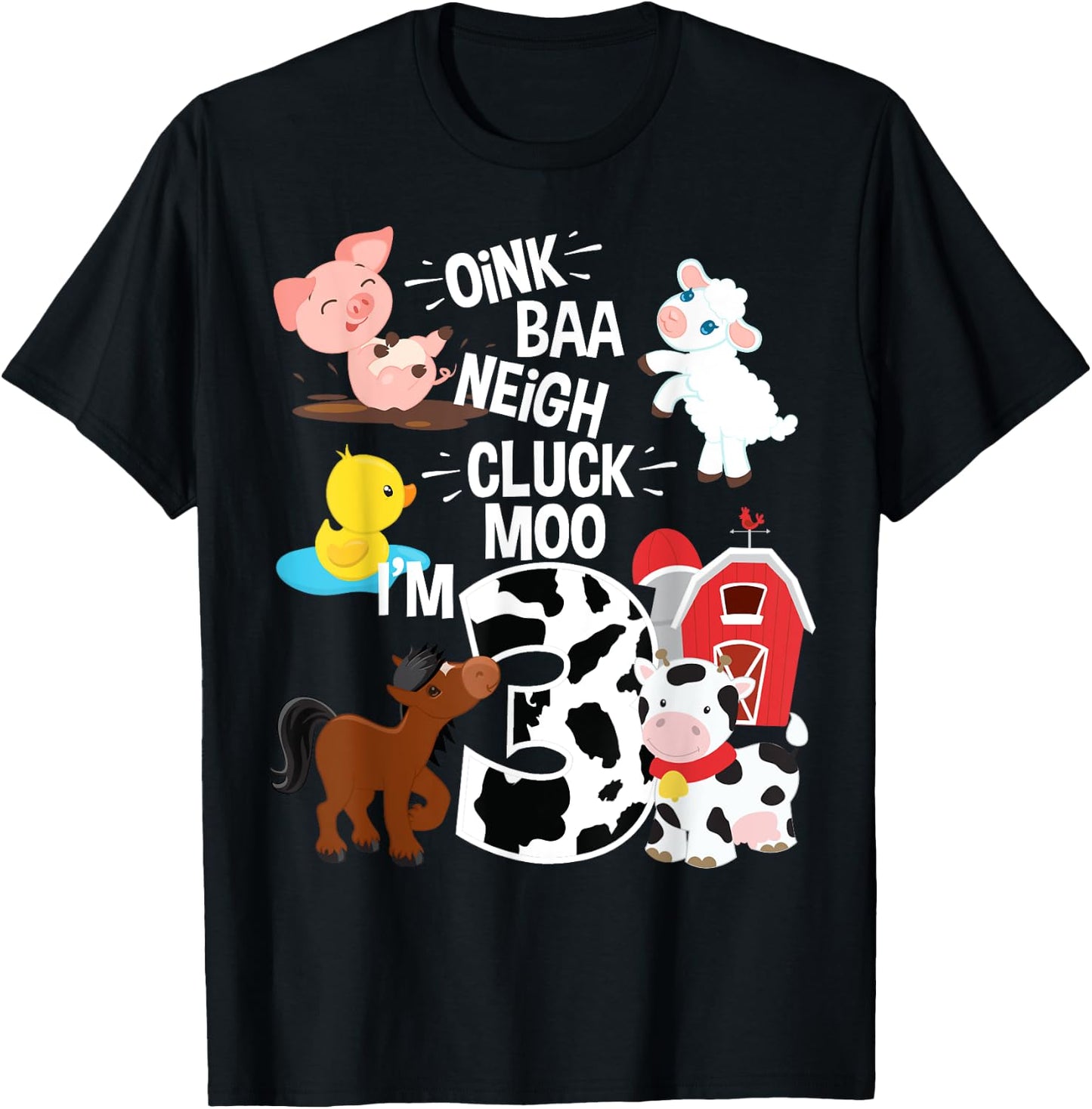 Oink Baa Neigh Cluck Moo I'm 3 Yrs Old Farm Theme Birthday T-Shirt - T-Shirt | Black