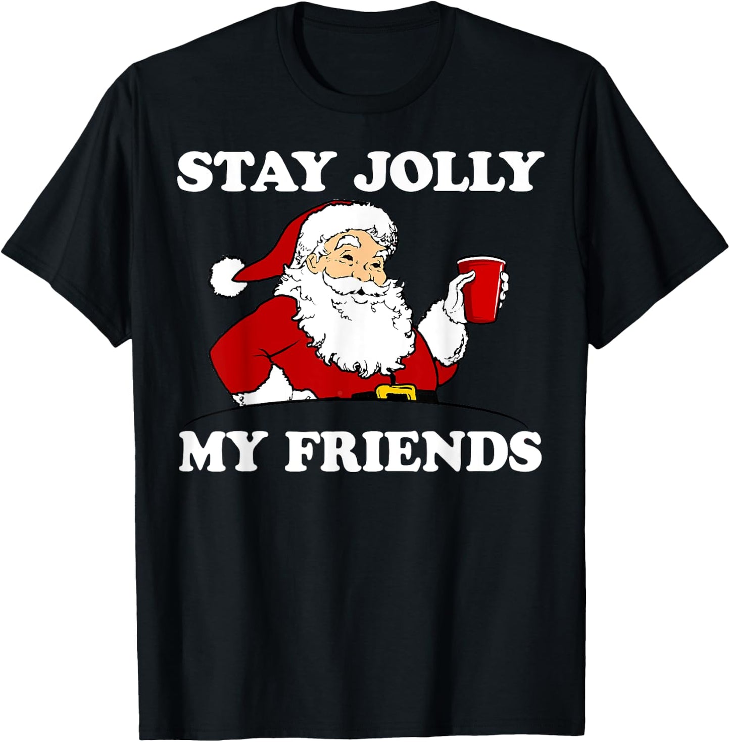 Santa Stay Jolly My Friends Christmas T-Shirt - T-Shirt | Black