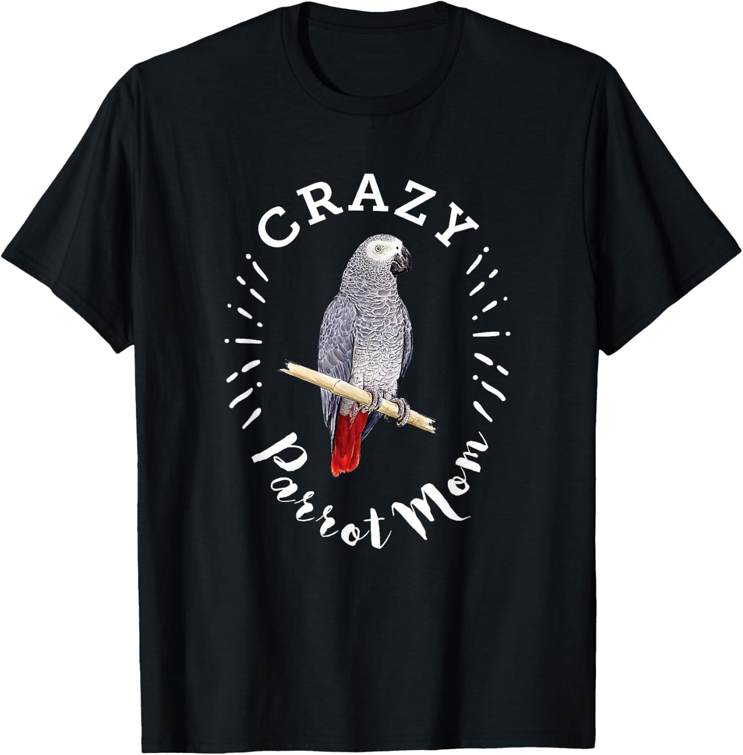 Crazy Parrot Mom Funny African Gray Parrot T-Shirt - T-Shirt | Black