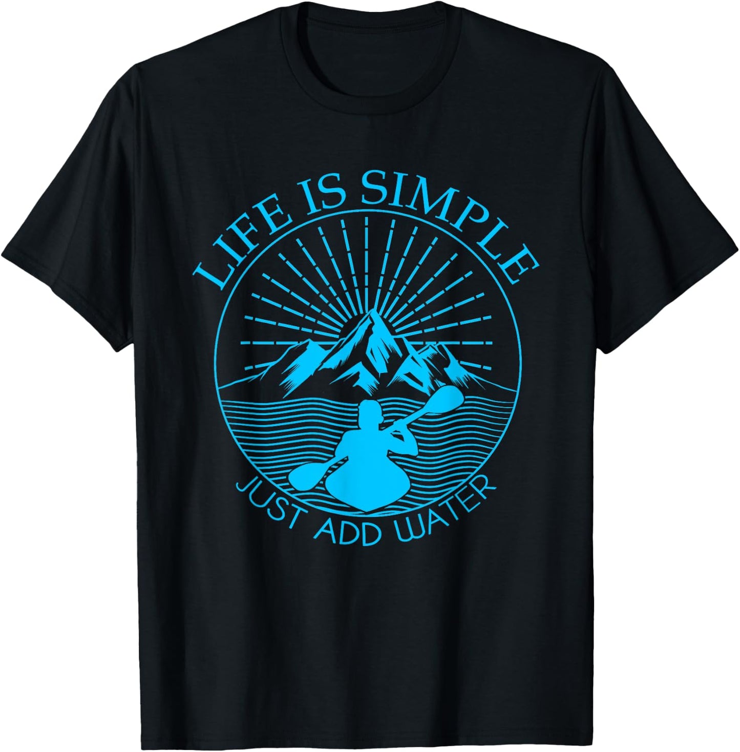 Kayaking Gift Life Is Simple Add Water Kayak T-Shirt - T-Shirt | Black