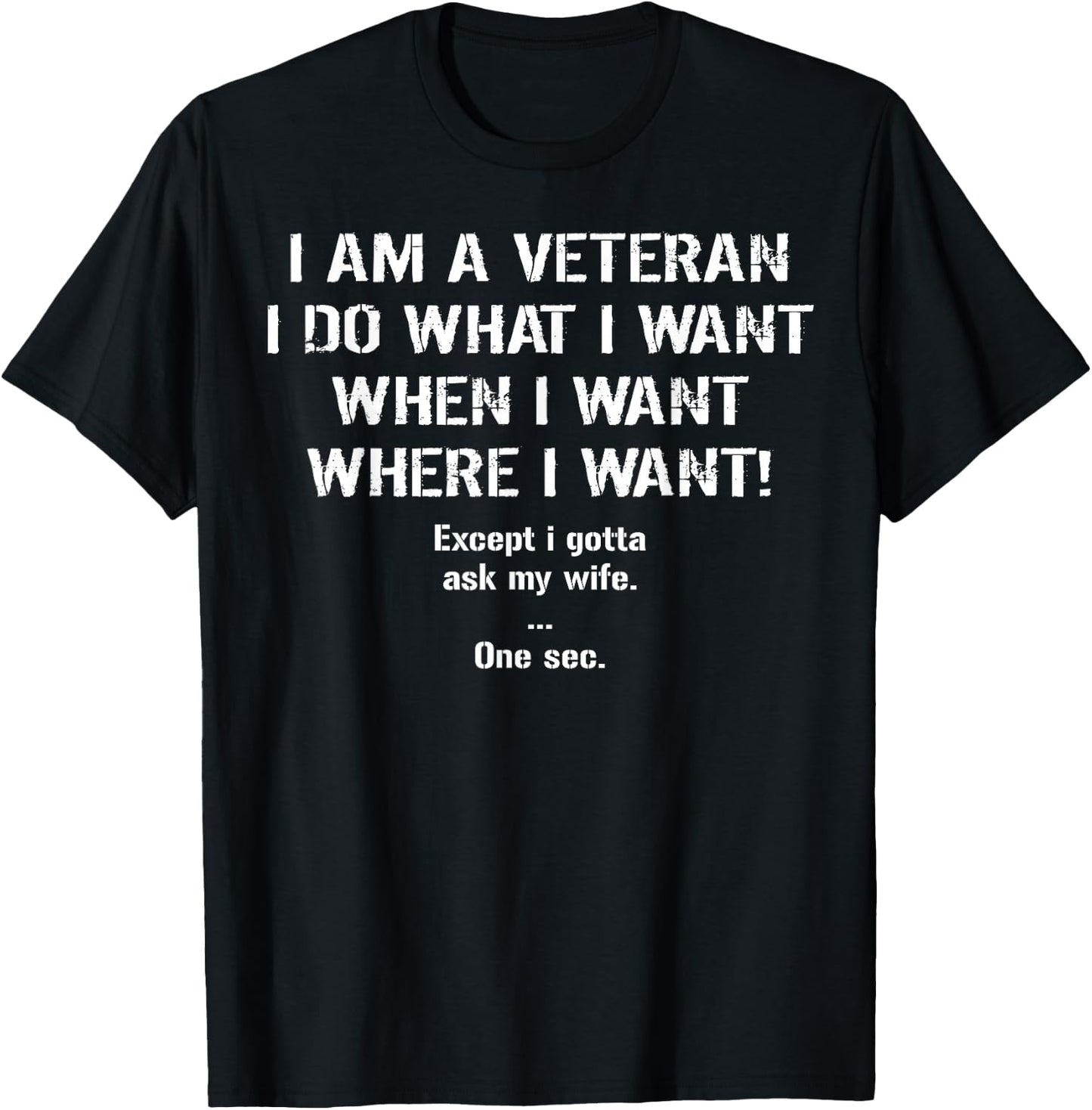 I'm A Veteran I Do What I Want I Gotta Ask My Wife T-Shirt - T-Shirt | Black