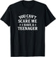You Can't Scare Me - I Have A Teenager T-Shirt - T-Shirt | Black