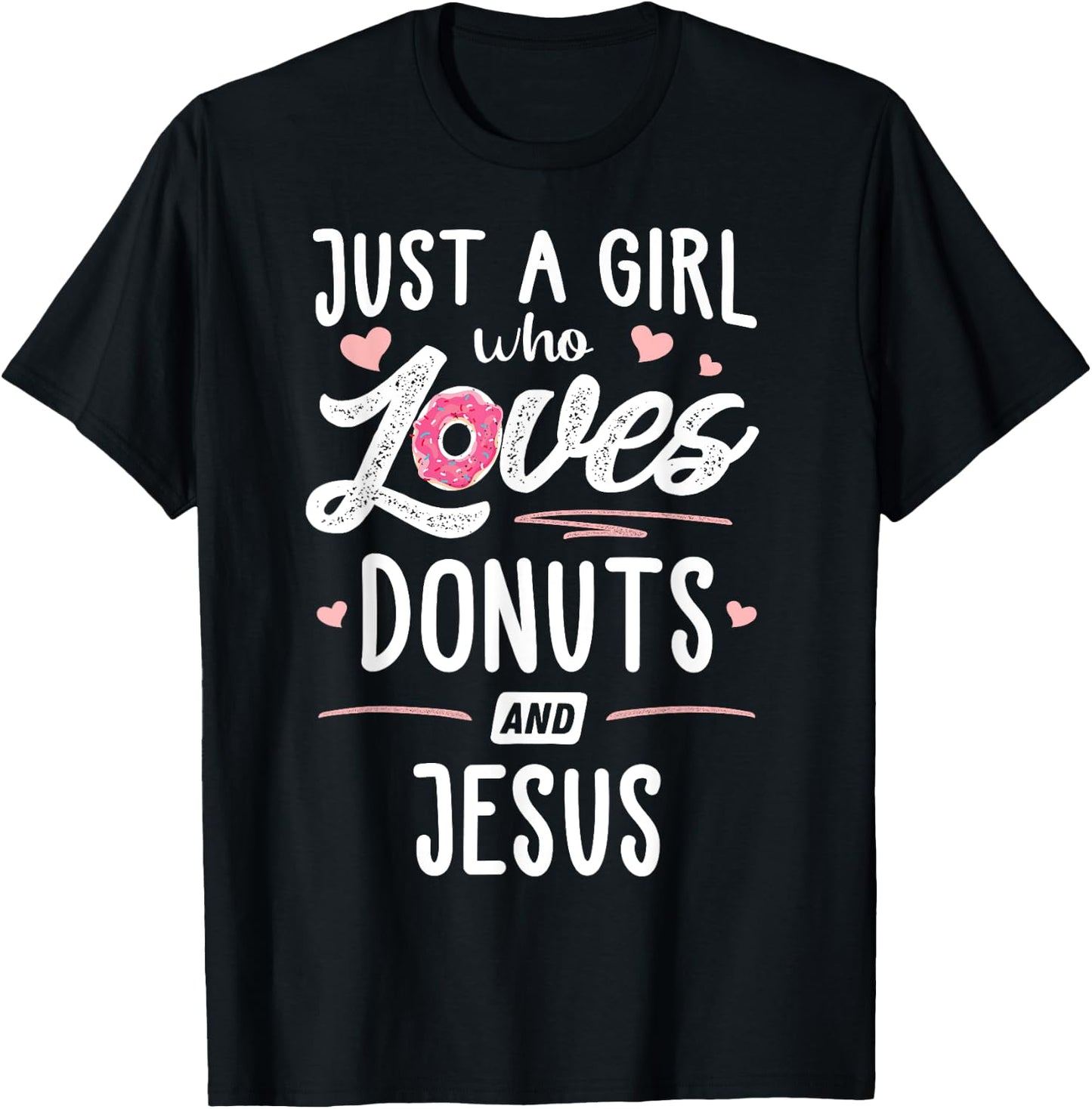 Just A Girl Who Loves Donuts And Jesus Gift Women T-Shirt - T-Shirt | Black