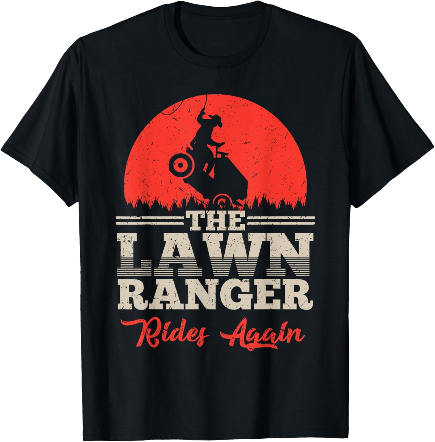 The Lawn Ranger Rides Again Shirt | Cute Lawn Caretaker Gift T-Shirt - T-Shirt | Black