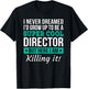 Funny Director Gift T-Shirt - T-Shirt | Black