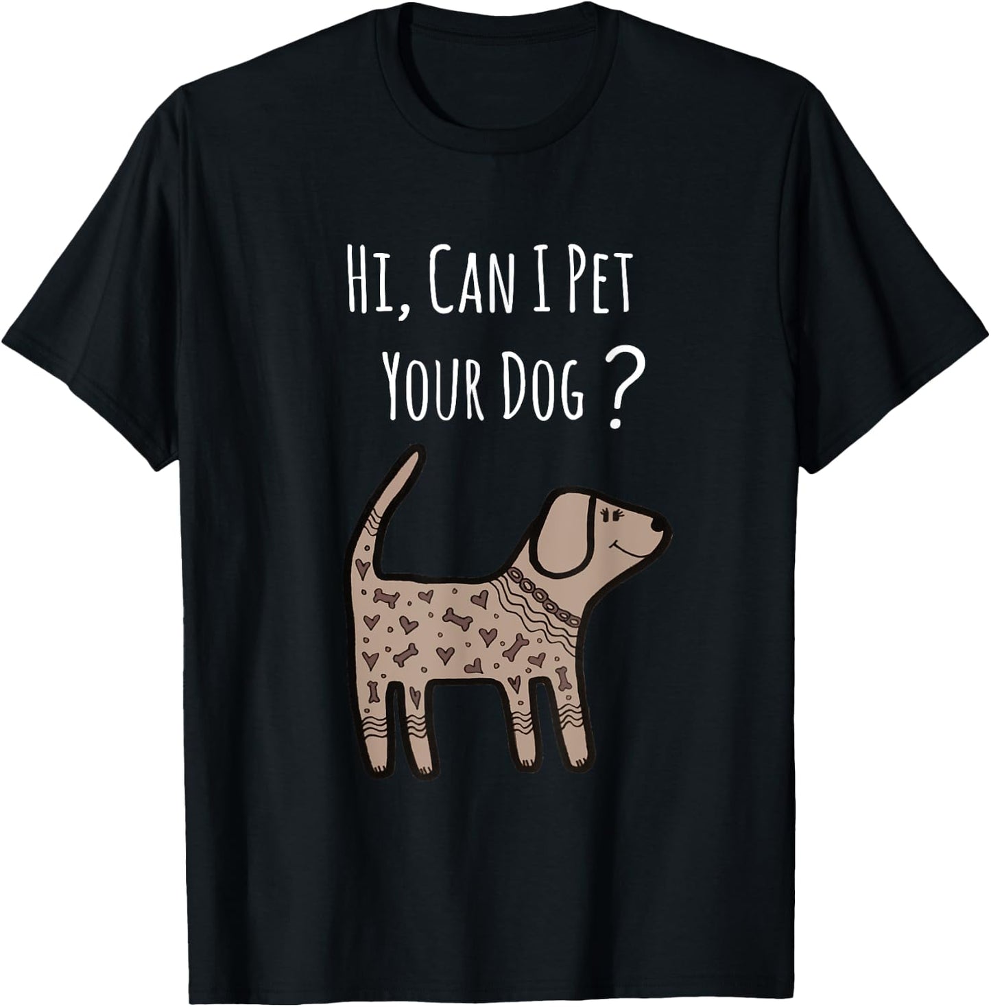 Can I Pet Your Dog Shirt - Funny Dog Quote Shirt - Dog Shirt T-Shirt - T-Shirt | Black
