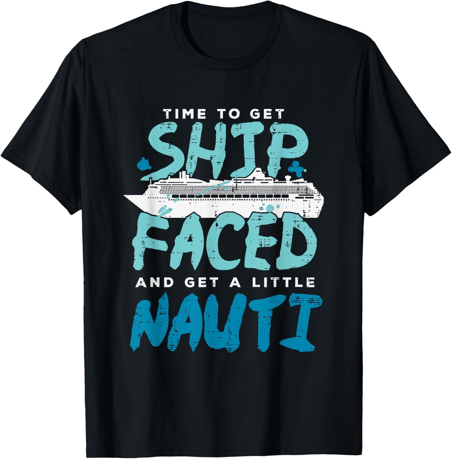 Time To Get Ship Faced And Get A Little Nauti Outfit T-Shirt - T-Shirt | Black
