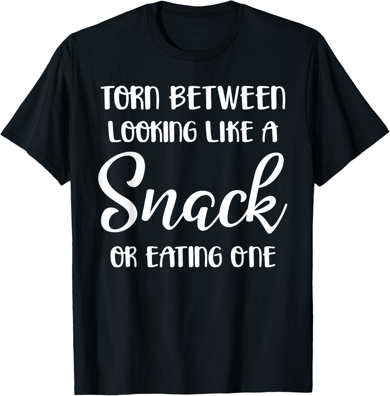 Torn Between Looking Like a Snack or Eating One T-Shirt - T-Shirt | Black