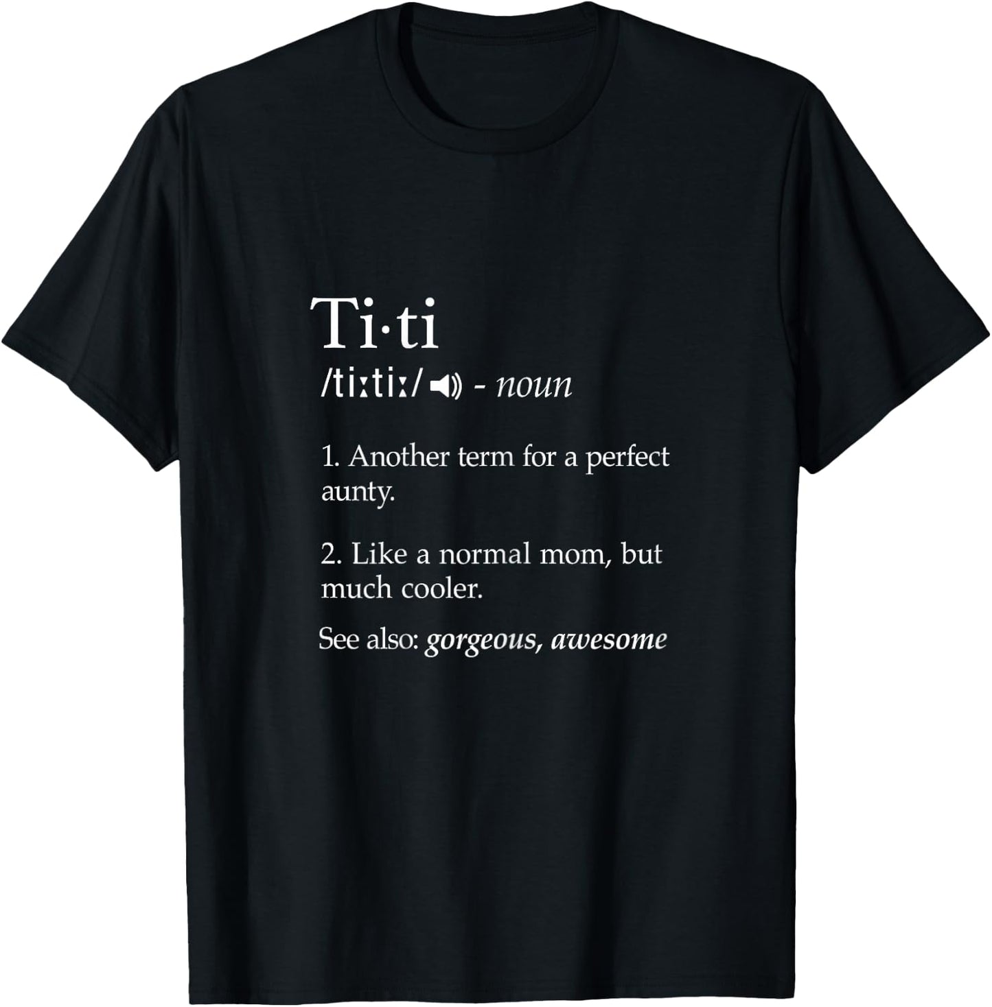 Titi Definition Shirt Best Aunt Ever Gifts Auntie T-Shirt - T-Shirt | Black