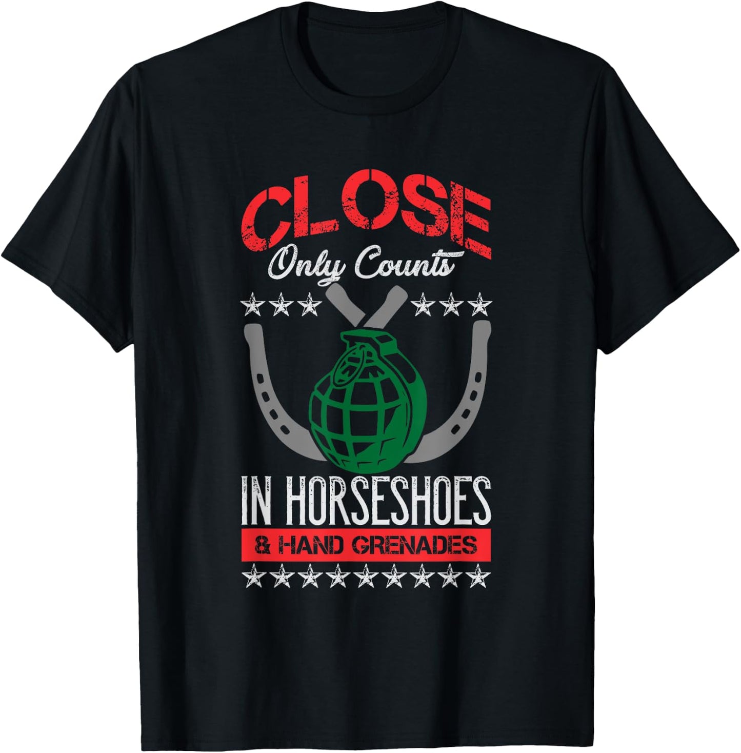 Close Only Counts In Horseshoes and Hand Grenades T-Shirt - T-Shirt | Black