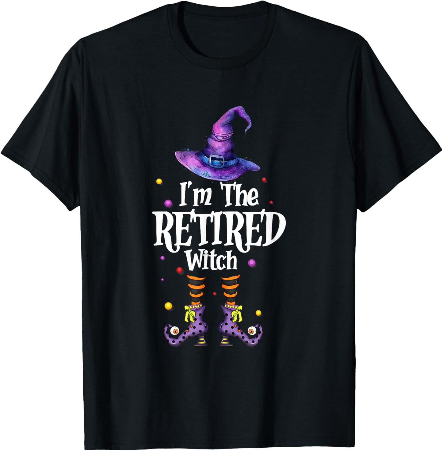 I'm The Retired Witch Spooky Scary Halloween Retiree Women T-Shirt - T-Shirt | Black