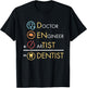 Doctor Engineer Artist = Dentist Funny Dental T-Shirt - T-Shirt | Black